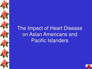 The Impact of Heart Disease on Asian Americans and Pacific Islanders