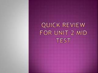 Quick Review for Unit 2 Mid test
