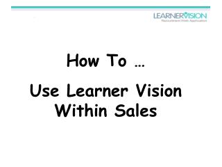 How To … Use Learner Vision Within Sales