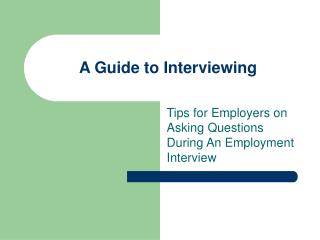A Guide to Interviewing