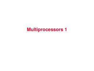 Multiprocessors 1