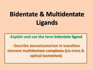Bidentate &amp; Multidentate Ligands