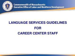 LANGUAGE SERVICES GUIDELINES FOR CAREER CENTER STAFF