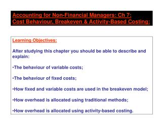 Accounting for Non-Financial Managers: Ch 7: Cost Behaviour, Breakeven &amp; Activity-Based Costing: