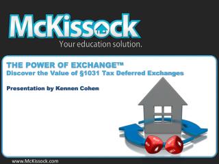 THE POWER OF EXCHANGE™ Discover the Value of §1031 Tax Deferred Exchanges