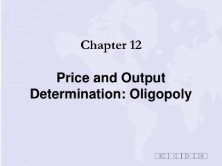 Chapter 12 Price and Output Determination: Oligopoly