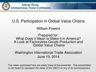 U.S. Participation in Global V alue C hains William Powers Prepared for:
