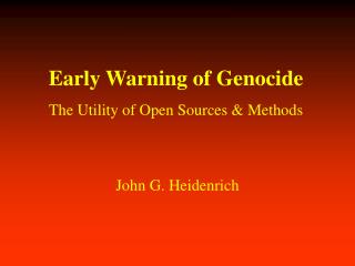 Early Warning of Genocide The Utility of Open Sources &amp; Methods