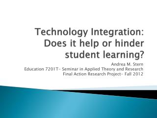 Technology Integration: Does it help or hinder student learning?