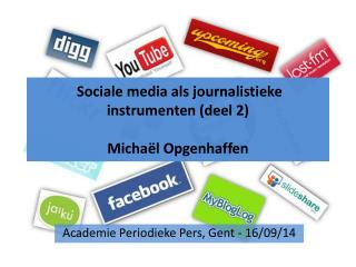 Sociale media als journalistieke instrumenten (deel 2) Michaël Opgenhaffen