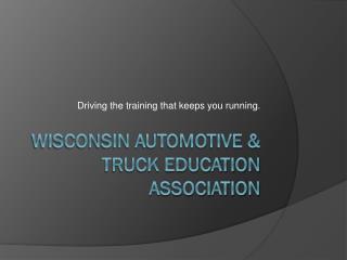 Wisconsin Automotive &amp; Truck Education Association