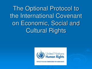 The Optional Protocol to the International Covenant on Economic, Social and Cultural Rights