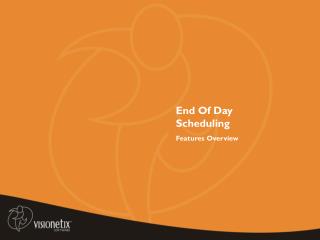 End Of Day Scheduling Features Overview