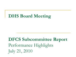 DHS Board Meeting DFCS Subcommittee Report Performance Highlights July 21, 2010