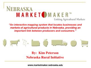 By: Kim Peterson Nebraska Rural Initiative marketmaker.nebraska