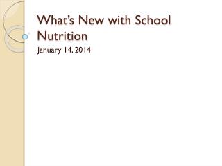 What’s New with School Nutrition