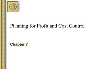 Planning for Profit and Cost Control