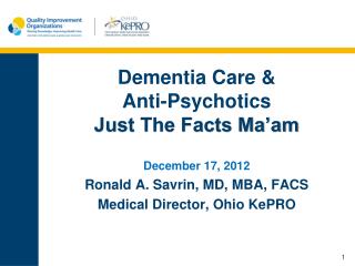 Dementia Care &amp; Anti-Psychotics Just The Facts Ma’am