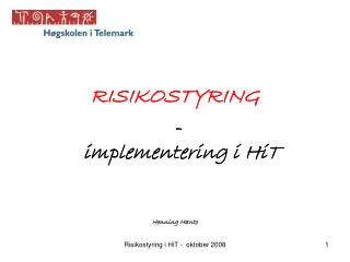 RISIKOSTYRING - implementering i HiT Henning Hanto
