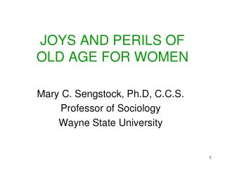 JOYS AND PERILS OF OLD AGE FOR WOMEN