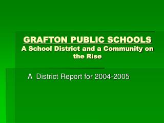 GRAFTON PUBLIC SCHOOLS A School District and a Community on the Rise