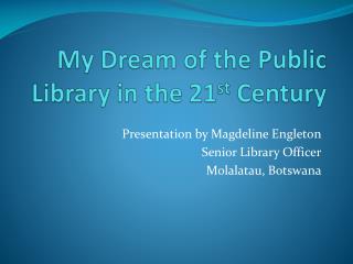 My Dream of the Public Library in the 21 st Century