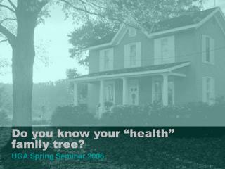 Do you know your “health” family tree?