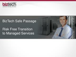 BizTech Safe Passage Risk Free Transition to Managed Services