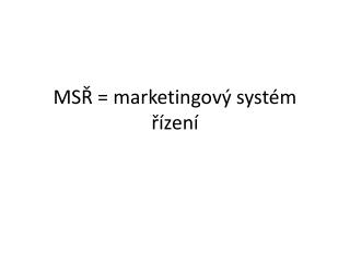 MSŘ = marketingový systém řízení
