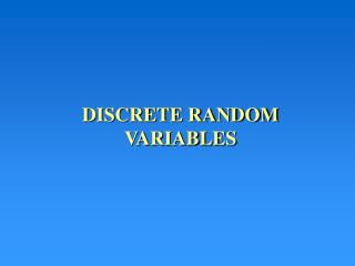 DISCRETE RANDOM VARIABLES