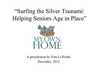 “Surfing the Silver Tsunami: Helping Seniors Age in Place”