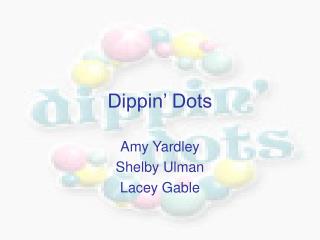 Dippin’ Dots