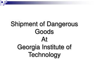 Shipment of Dangerous Goods At Georgia Institute of Technology