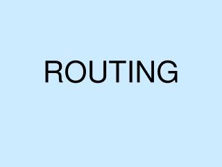 ROUTING