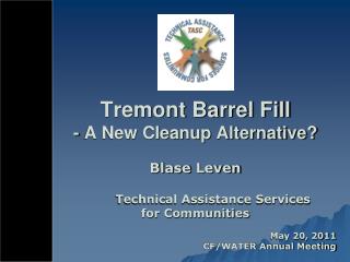 Tremont Barrel Fill - A New Cleanup Alternative?
