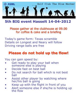 5th BIG event Hasselt 14-04-2012 Please gather at the clubhouse at 09.00