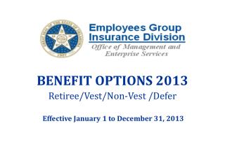BENEFIT OPTIONS 2013 Retiree/Vest/Non-Vest /Defer Effective January 1 to December 31, 2013