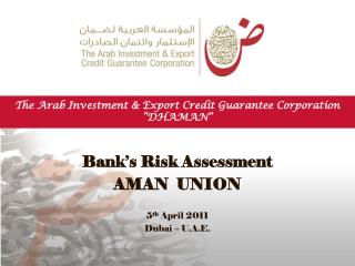 The Arab Investment &amp; Export Credit Guarantee Corporation “DHAMAN”