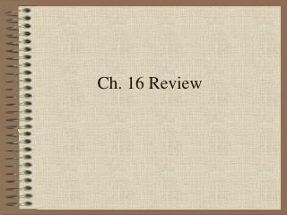 Ch. 16 Review