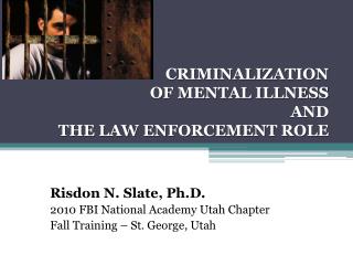 CRIMINALIZATION OF MENTAL ILLNESS AND THE LAW ENFORCEMENT ROLE