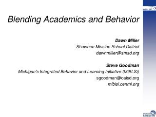 Blending Academics and Behavior Dawn Miller Shawnee Mission School District dawnmiller@smsd