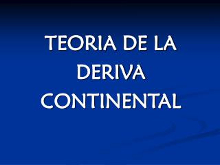 TEORIA DE LA DERIVA CONTINENTAL