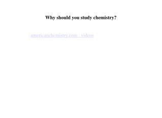 Why should you study chemistry?