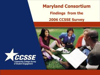 Maryland Consortium Findings from the 2006 CCSSE Survey