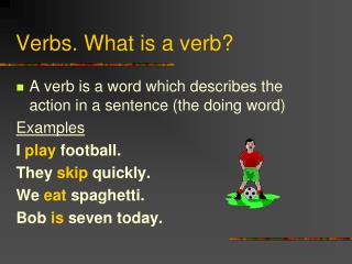 Verbs. What is a verb?