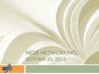 NCLB networking October 23, 2013