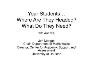 Your Students… Where Are They Headed? What Do They Need? (with your help)