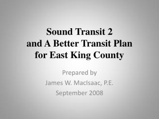 Sound Transit 2 and A Better Transit Plan for East King County