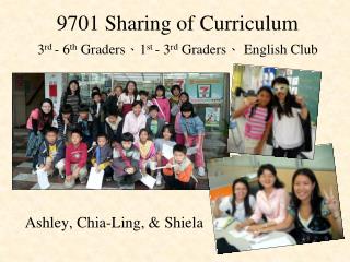 9701 Sharing of Curriculum 3 rd - 6 th Graders 、 1 st - 3 rd Graders 、 English Club