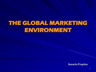 THE GLOBAL MARKETING ENVIRONMENT